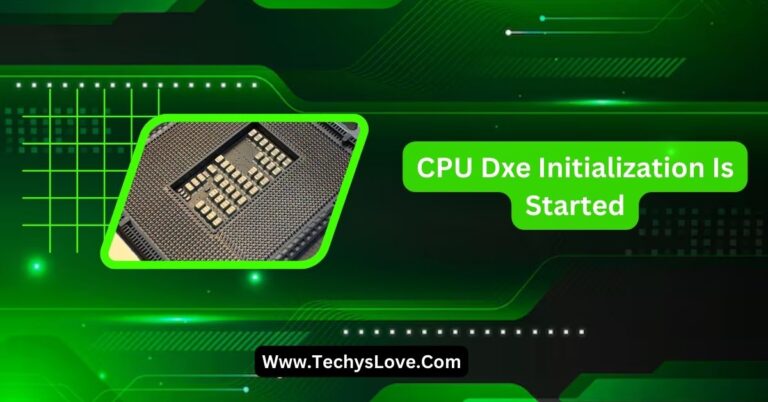 CPU Dxe Initialization Is Started – Tips For A Faster Boot!