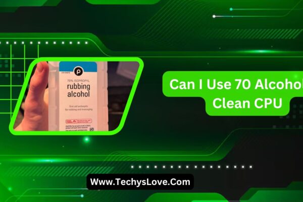 Can I Use 70 Alcohol To Clean CPU